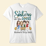 Sisters On The Loose - Personalized Shirt