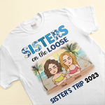 Sisters On The Loose Sister's Trip 2026 - Personalized Shirt