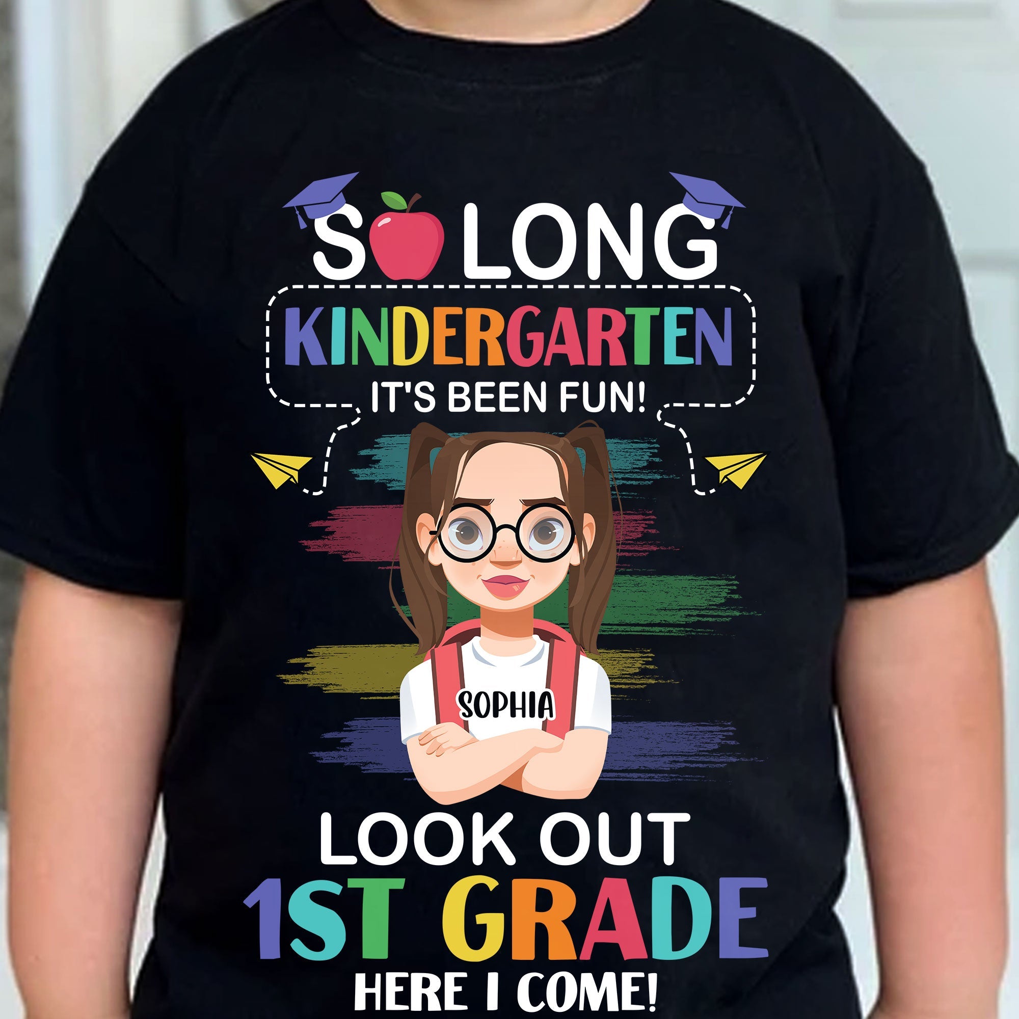 So Long Kindergarten It's Been Fun! Look Out 1St Grade - Personalized Shirt