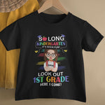 So Long Kindergarten It's Been Fun! Look Out 1St Grade - Personalized Shirt