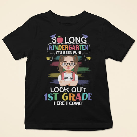 So Long Kindergarten It's Been Fun! Look Out 1St Grade - Personalized Shirt