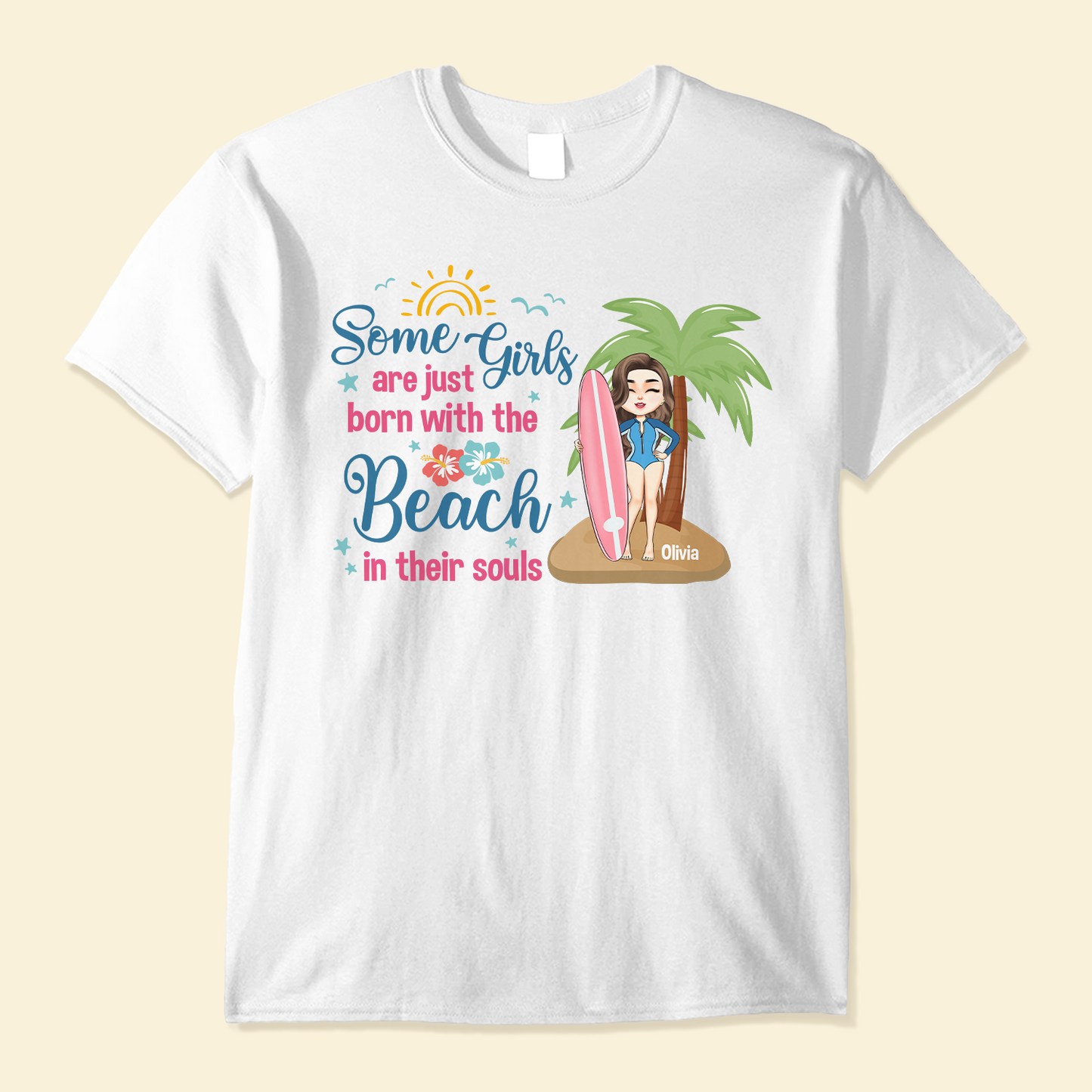 Some Girls Are Just Born With The Beach In Their Souls - Personalized Shirt - Summer, Birthday Gift For Surfing Lovers, Surfers, Girl Friends