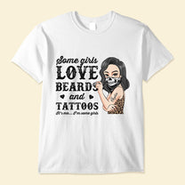 Some Girls Love Beards And Tattoos - Personalized Shirt - Birthday Gift For Tattoo Girl, Tattoo Woman 