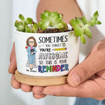 Sometimes You Forget You Are Awesome - Personalized Ceramic Plant Pot With Tray