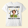 Sorry Ladies This Guy Is Taken - Personalized Photo Shirt