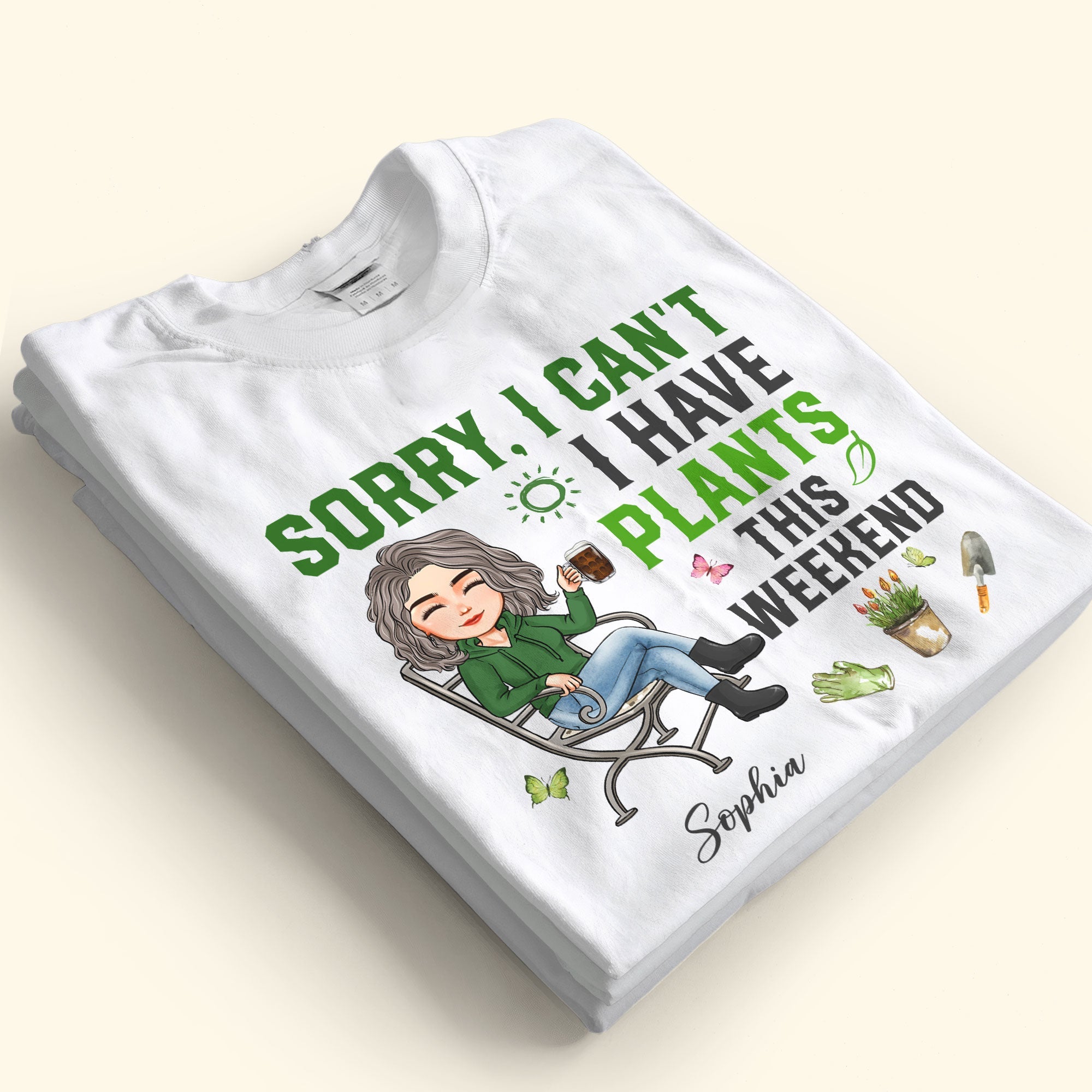 Sorry, I Can't. I Have Plants This Weekend - Personalized Shirt