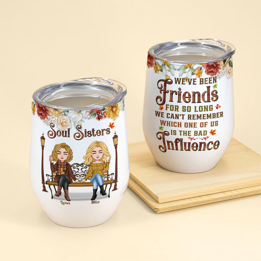 Soul Sisters - We've Been Friends For So Long - Personalized Wine Tumbler - Fall Season, Birthday Gift For Friends, Besties, Sisters