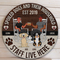 Spoiled Dogs And Their Household Staff Live Here- Personalized Wood Wreath