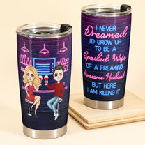 Spoiled Wife Of A Freaking Awesome Husband - Personalized Tumbler Cup - Birthday Gift For Wife Mother's Day Gift For Mom - Gift From Husband