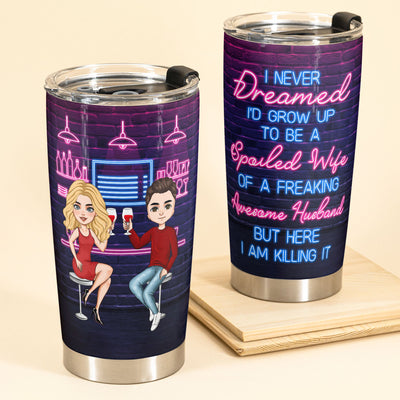 Spoiled Wife Of A Freaking Awesome Husband - Personalized Tumbler Cup - Birthday Gift For Wife - Gift From Husband