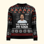 Stop Looking At My Cock - Personalized Photo Ugly Sweater