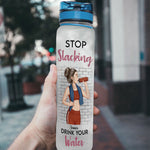 Stop Slacking Drink Your Water  - Personalized Water Bottle With Time Marker - Birthday, Motivation Gift For Her, Gymer, Fitness Lover