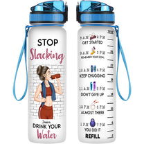 Stop Slacking Drink Your Water  - Personalized Water Bottle With Time Marker - Birthday, Motivation Gift For Her, Gymer, Fitness Lover