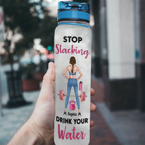 Stop Slacking Drink Your Water - Personalized Tracker Bottle - Birthday Motivation Gift For Fitness Girls, Gymers, Besties, Sisters, Daughters