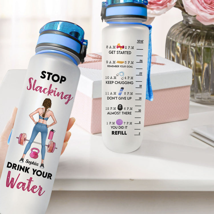 Stop Slacking Drink Your Water - Personalized Tracker Bottle - Birthday Motivation Gift For Fitness Girls, Gymers, Besties, Sisters, Daughters