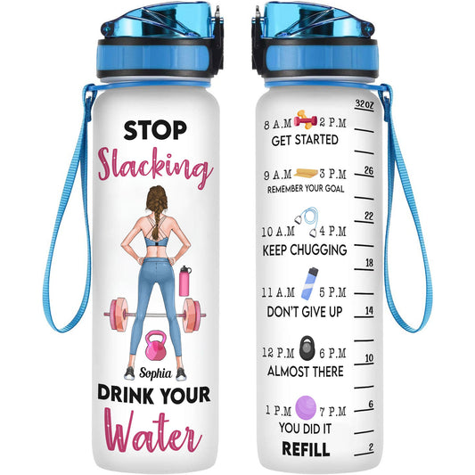 Stop Slacking Drink Your Water - Personalized Tracker Bottle - Birthday Motivation Gift For Fitness Girls, Gymers, Besties, Sisters, Daughters