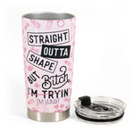 Straight Outta Shape - Personalized Tumbler Cup - Birthday Gift For Gym Lover, Fitness Girl, Woman, Girl