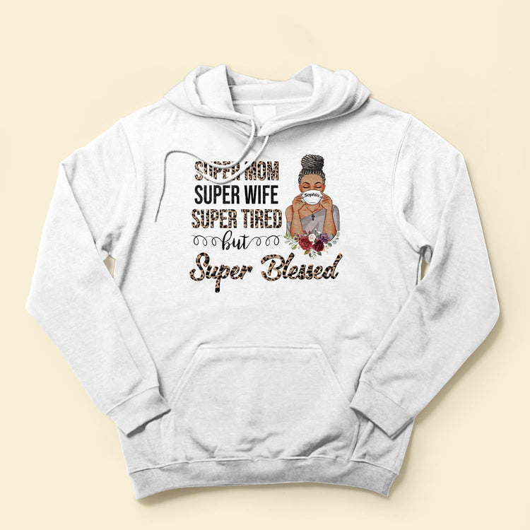 Super Mom, Super Wife, Super Tired - Personalized Shirt - Birthday, Mother's Day Gift For Mom, Wife, Mother