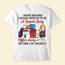 Super Sexy Office Lady - Personalized Shirt - Birthday, Funny Gift For Her, Woman, Office Lady, Your Best Friend