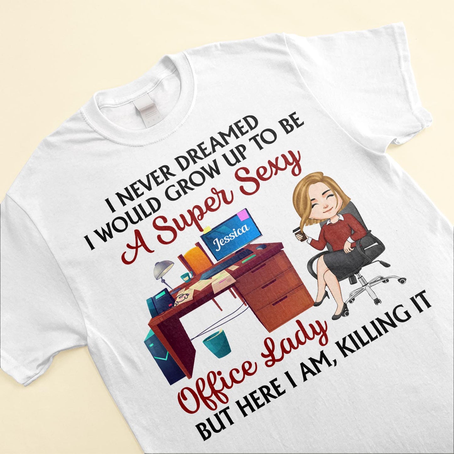 Super Sexy Office Lady - Personalized Shirt - Birthday, Funny Gift For Her, Woman, Office Lady, Your Best Friend