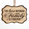 The Love Between Family Is Forever - Personalized Two-Sided Wooden Ornament - Christmas Gift For Fathers, Mothers, Daughters &amp; Sons