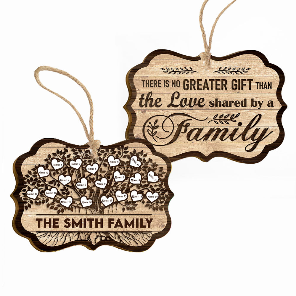 There Is No Greater Gift Than The Love Shared By A Family - Personalized Two-Sided Wooden Ornament - Christmas Gift For Fathers, Mothers, Daughters & Sons