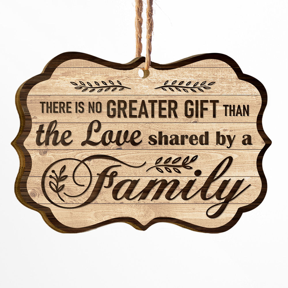 There Is No Greater Gift Than The Love Shared By A Family