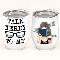 Talk Nerdy To Me - Personalized Wine Tumbler - Birthday Gift For Book Lovers, Bookworm