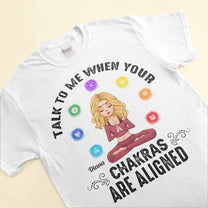 Talk To Me When Your Chakras Are Aligned Yoga - Personalized Shirt