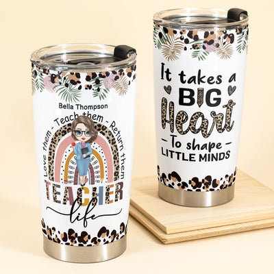 Teach Them Love Them Return Them Teacher Life - Personalized Tumbler Cup - Birthday, Funny, Motivation Gift For Teachers, Teacher Assistants