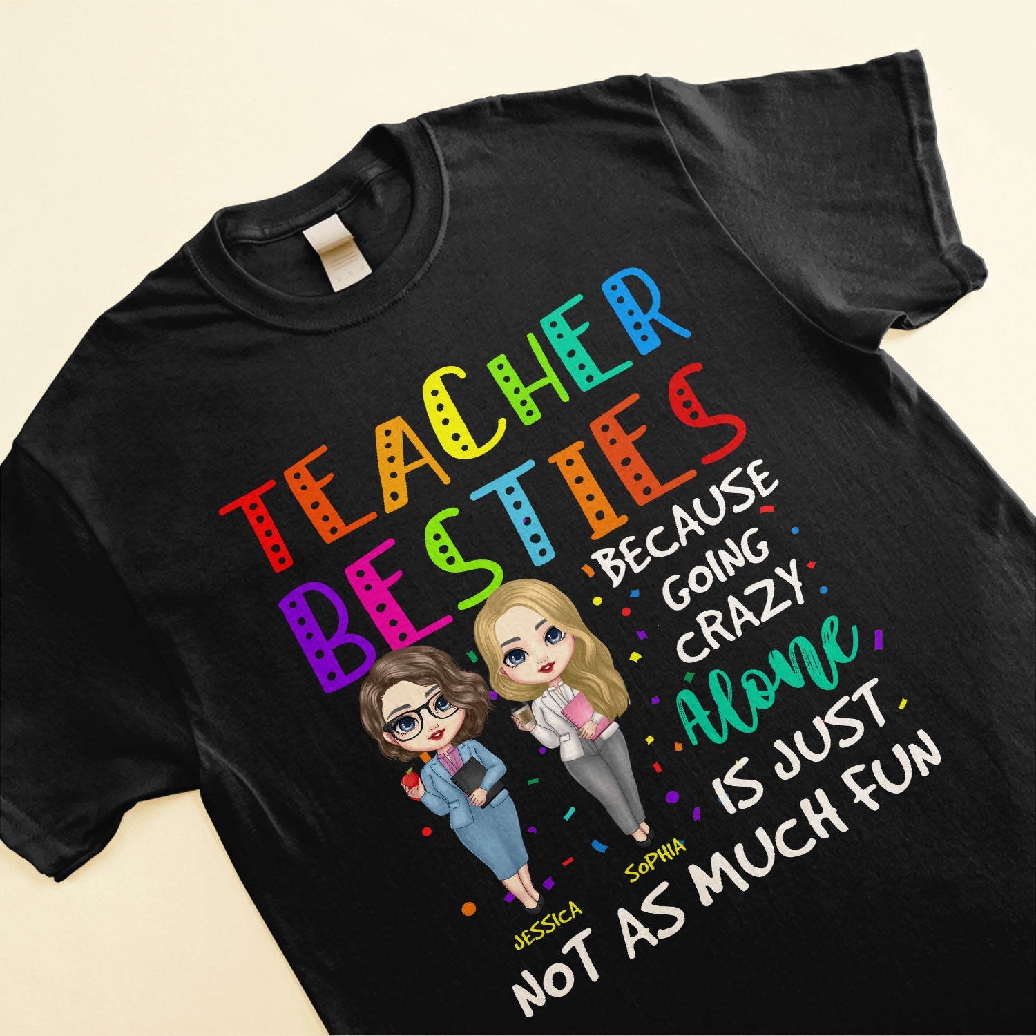Teacher Besties Because Going Crazy Alone Is Not Fun - Personalized Shirt - Birthday Back To School Gift, Leaving Gift For Teachers, Coworkers, Colleagues, Besties
