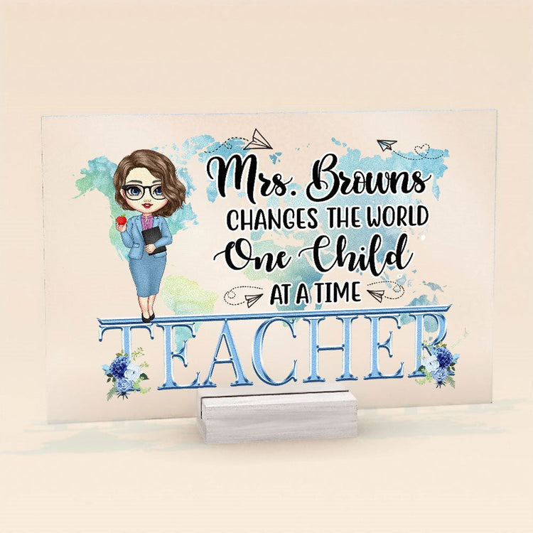 Teacher Changes The World One Child At A Time - Personalized Acrylic Plaque - Teacher's Week, Appreciation, School Leaving, School Year End Gift For Teachers, Teacher'S Assistant, School Workers