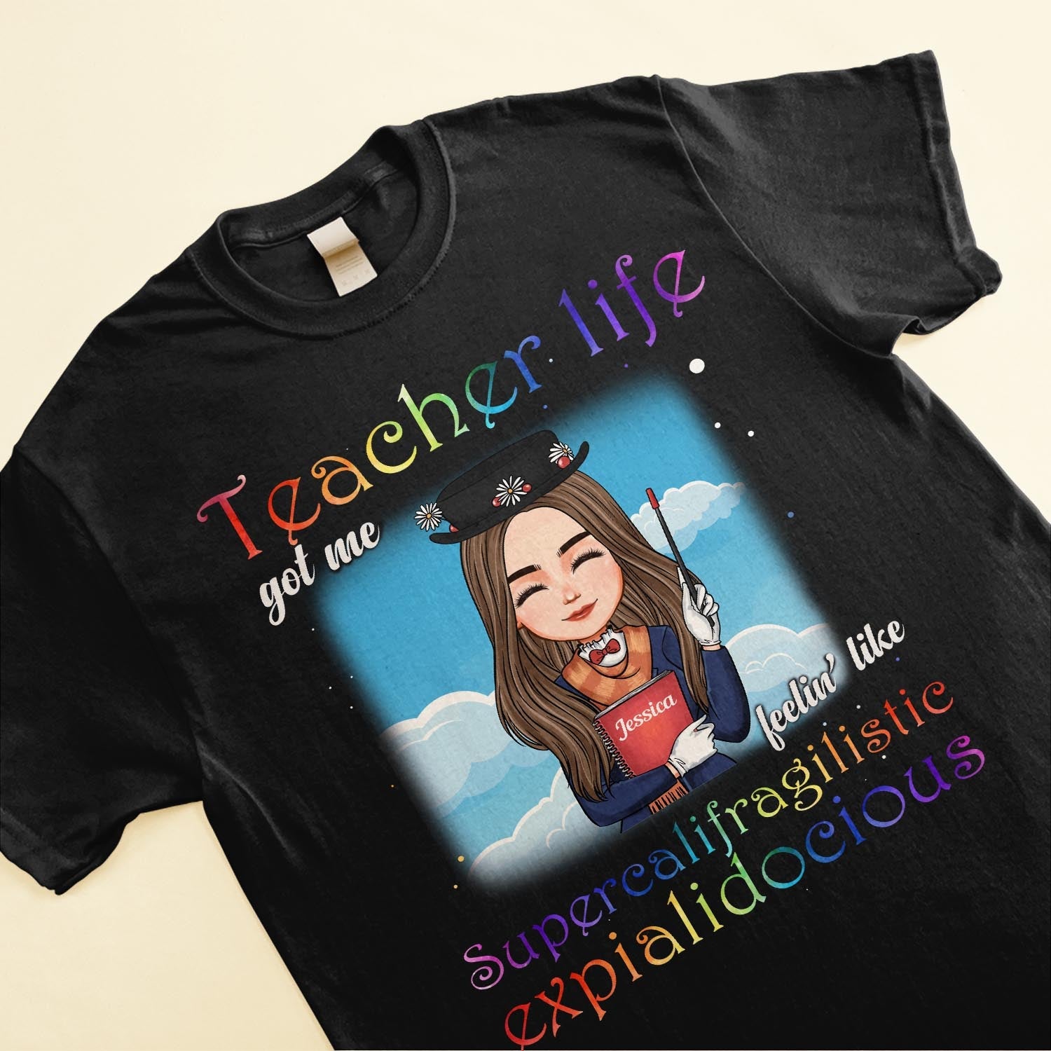 Teacher Life Got Me Feelin' Like Supercalifragilisticexpialidocious - Personalized Shirt - Christmas Gift For Teachers