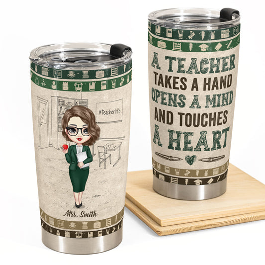 Teacher Opens The Mind And Touches The Heart - Personalized Tumbler Cup - Birthday, Back To School Gift For Teachers, Colleagues
