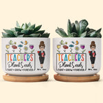 Teachers Plant Seeds That Grow Forever - Personalized Ceramic Plant Pot With Tray