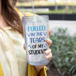 Tears Of My Students - Personalized Acrylic Tumbler With Straw
