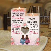 Thank You For Being My Unbiological Sister - Personalized Wood Candle Holder - Birthday, Loving Gift For Besties, Friends, BFFs, Sisters