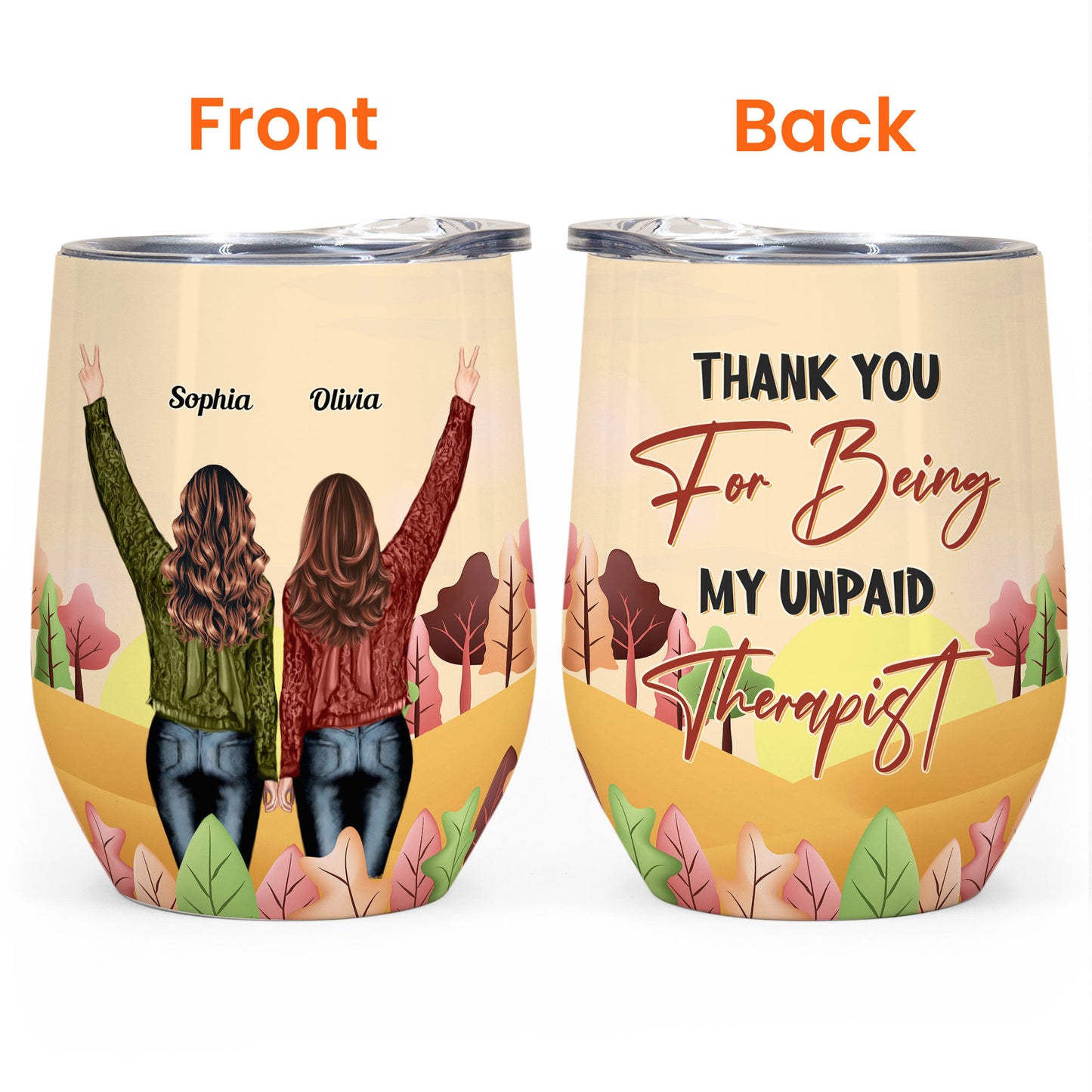 Thank You For Being My Unpaid Therapist - Personalized Wine Tumbler - Fall Season , Autumn Gift For Besties, Best friends, BFF, Friends, Sister