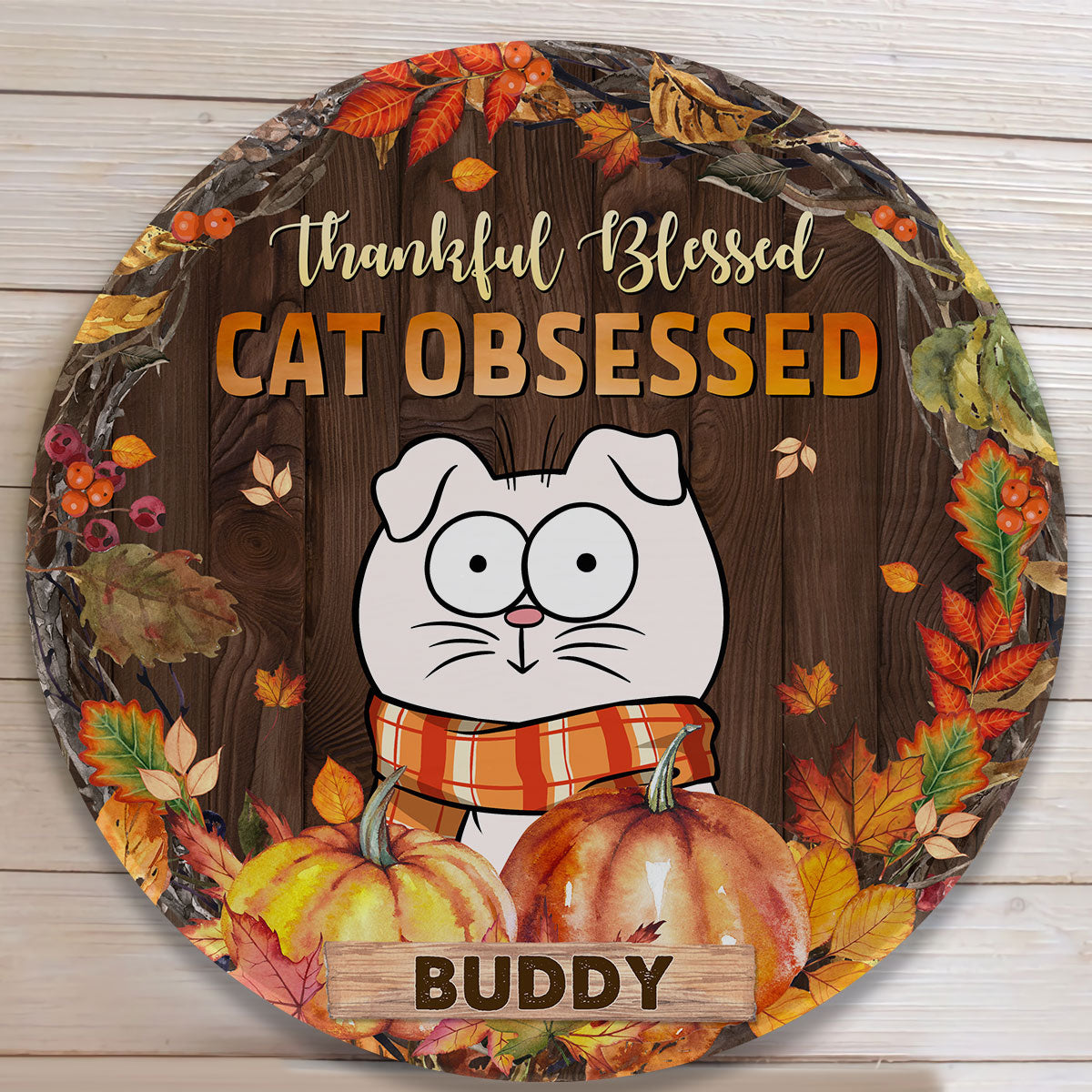 Thankful Blessed. Cat Obsessed. - Personalized Round Wood Sign