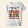 Thankful For My Wife And Kids - Personalized Shirt - Thanksgiving Gift For Husband