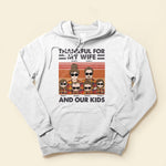 Thankful For My Wife And Kids - Personalized Shirt - Thanksgiving Gift For Husband
