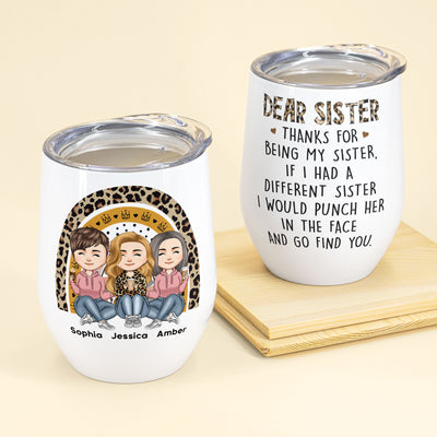 Thanks For Being My Sister - Personalized Wine Tumbler - Birthday, Loving Gift For Sisters, Sistas