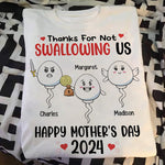 Thanks For Not Swallowing Us Happy Mother's Day 2026 - Personalized Shirt