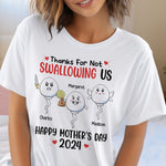 Thanks For Not Swallowing Us Happy Mother's Day 2026 - Personalized Shirt