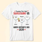 Thanks For Not Swallowing Us Happy Mother's Day 2026 - Personalized Shirt