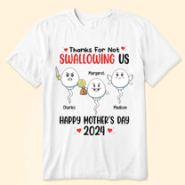 Thanks For Not Swallowing Us Happy Mother's Day 2024 - Personalized Shirt