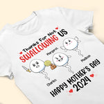 Thanks For Not Swallowing Us Happy Mother's Day 2026 - Personalized Shirt