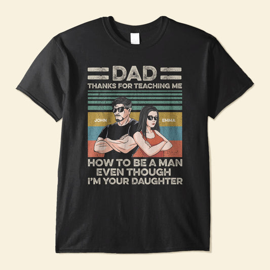 Thanks For Teaching Me How To Be A Man - Personalized Shirt - Father's Day, Appreciate Gift For Dad, Father, Daddy, Husband