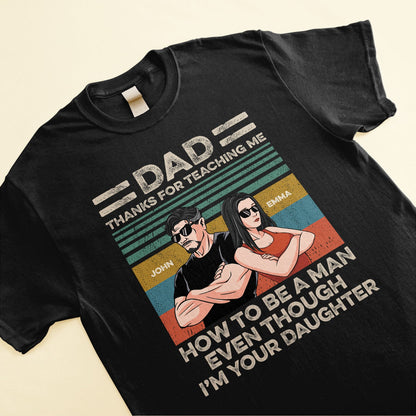Thanks For Teaching Me How To Be A Man - Personalized Shirt - Father's Day, Appreciate Gift For Dad, Father, Daddy, Husband
