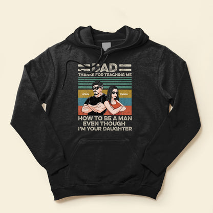 Thanks For Teaching Me How To Be A Man - Personalized Shirt - Father's Day, Appreciate Gift For Dad, Father, Daddy, Husband